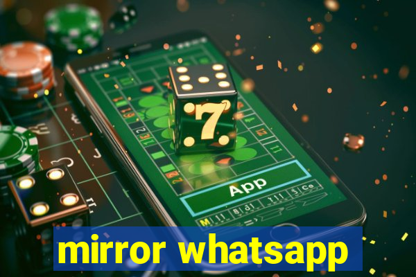 mirror whatsapp